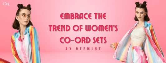 Embrace The Trend Of Women’s Co-ord Sets By Offmint.